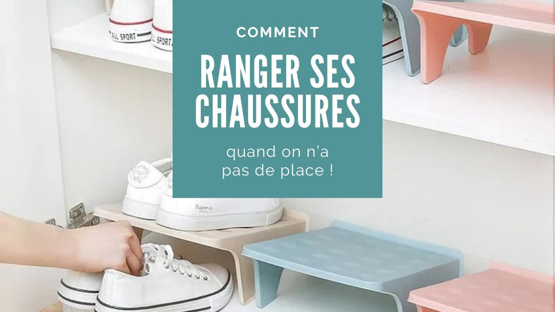Comment ranger ses chaussures quand on n’a pas de place ? Nos meilleures solutions de range chaussures