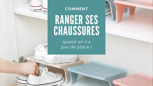 Comment ranger ses chaussures quand on n’a pas de place ? Nos meilleures solutions de range chaussures