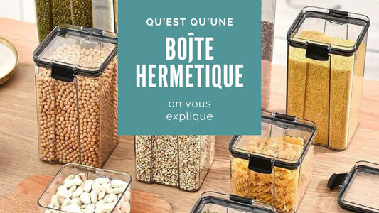 Qu'est-ce qu'une boîte hermétique ?